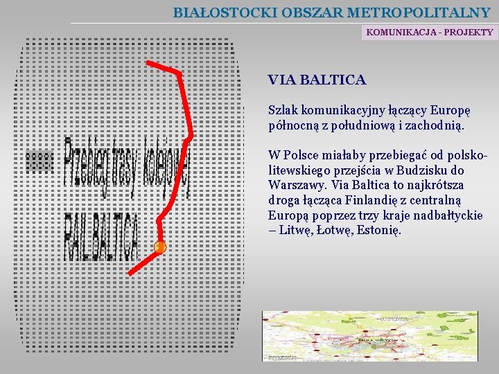 BIAŁOSTOCKI OBSZAR METROPOLITALNY KOMUNIKACJA - PROJEKTY VIA BALTICA Szlak komunikacyjny łączący Europę północną z