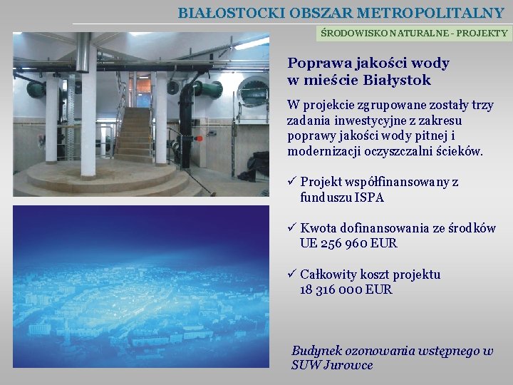 BIAŁOSTOCKI OBSZAR METROPOLITALNY ŚRODOWISKO NATURALNE - PROJEKTY Poprawa jakości wody w mieście Białystok W