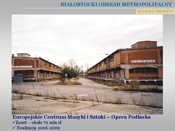 BIAŁOSTOCKI OBSZAR METROPOLITALNY KULTURA - PROJEKTY Europejskie Centrum Muzyki i Sztuki – Opera Podlaska