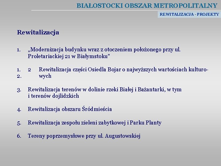 BIAŁOSTOCKI OBSZAR METROPOLITALNY REWITALIZACJA - PROJEKTY Rewitalizacja 1. „Modernizacja budynku wraz z otoczeniem położonego