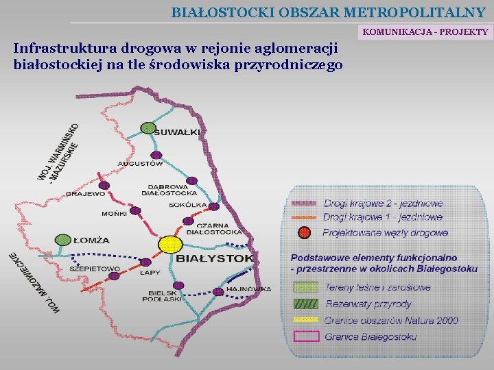BIAŁOSTOCKI OBSZAR METROPOLITALNY KOMUNIKACJA - PROJEKTY Infrastruktura drogowa w rejonie aglomeracji białostockiej na tle