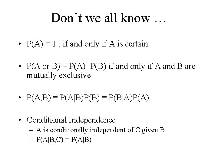 Don’t we all know … • P(A) = 1 , if and only if