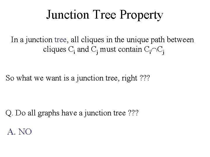 Junction Tree Property In a junction tree, all cliques in the unique path between