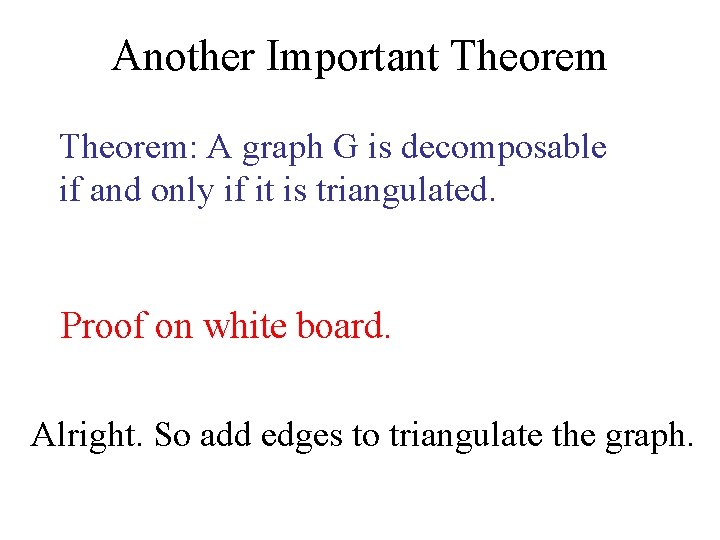 Another Important Theorem: A graph G is decomposable if and only if it is