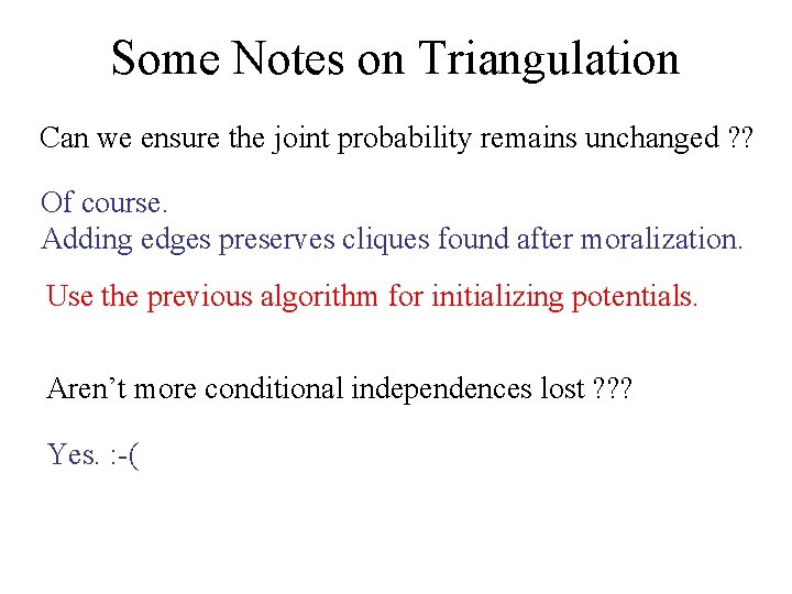 Some Notes on Triangulation Can we ensure the joint probability remains unchanged ? ?