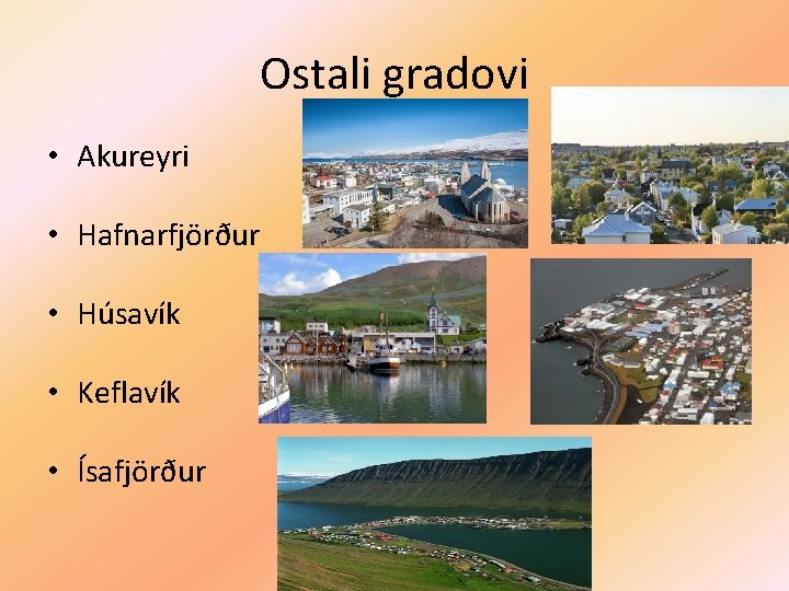 Ostali gradovi • Akureyri • Hafnarfjörður • Húsavík • Keflavík • Ísafjörður 
