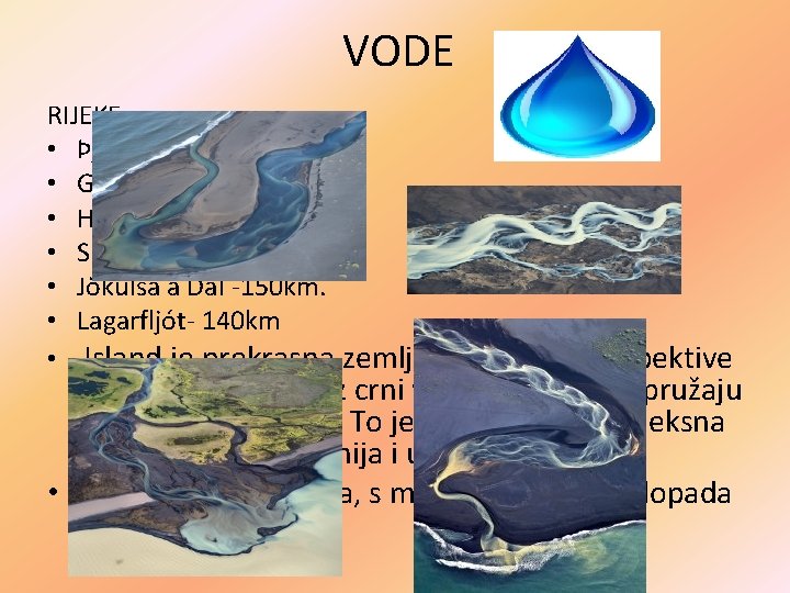 VODE RIJEKE • Þjórsá -230 km • Grimsstadir -206 km • Hvítá]] / Ölfusá-