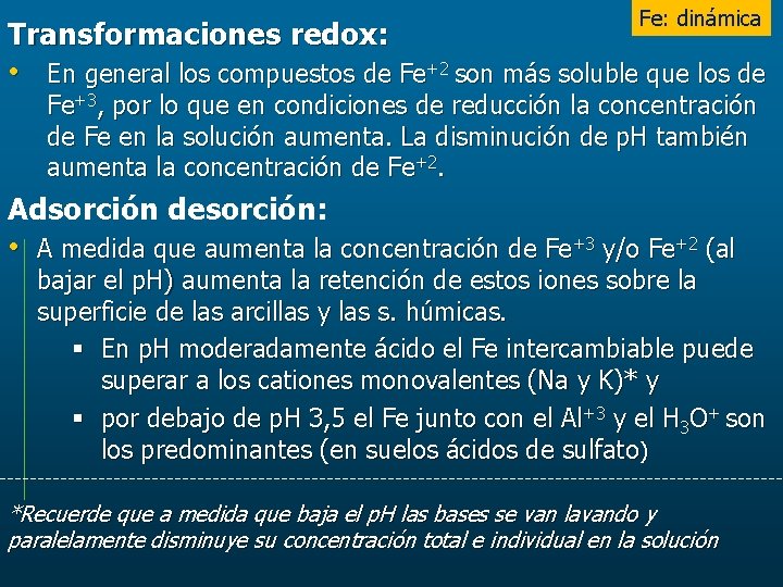 Fe: dinámica Transformaciones redox: • En general los compuestos de Fe+2 son más soluble