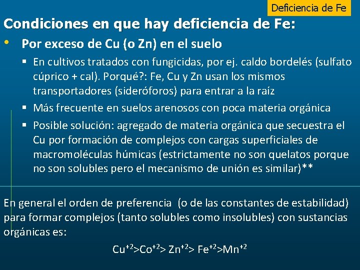 Deficiencia de Fe Condiciones en que hay deficiencia de Fe: • Por exceso de