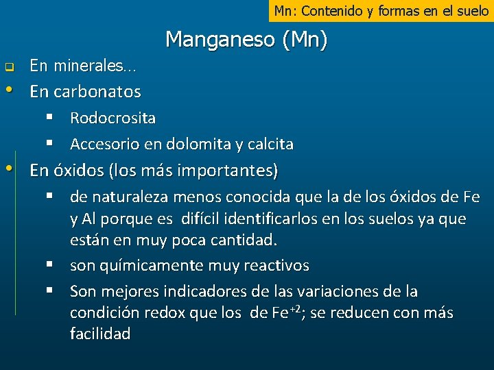 Mn: Contenido y formas en el suelo Manganeso (Mn) q En minerales… • En