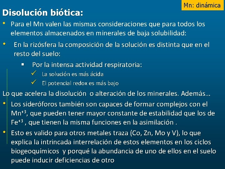 Mn: dinámica Disolución biótica: • Para el Mn valen las mismas consideraciones que para