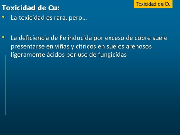 Toxicidad de Cu: • La toxicidad es rara, pero… Toxicidad de Cu • La
