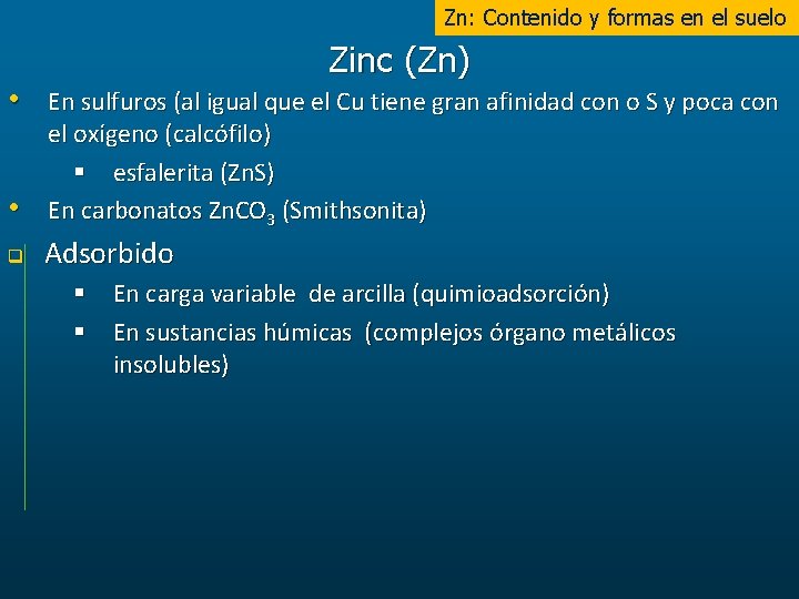 Zn: Contenido y formas en el suelo Zinc (Zn) • En sulfuros (al igual