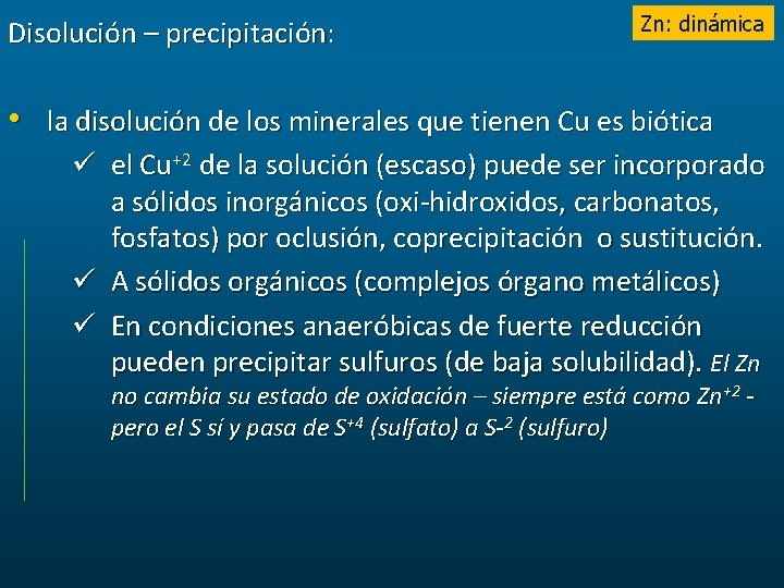 Disolución – precipitación: Zn: dinámica • la disolución de los minerales que tienen Cu