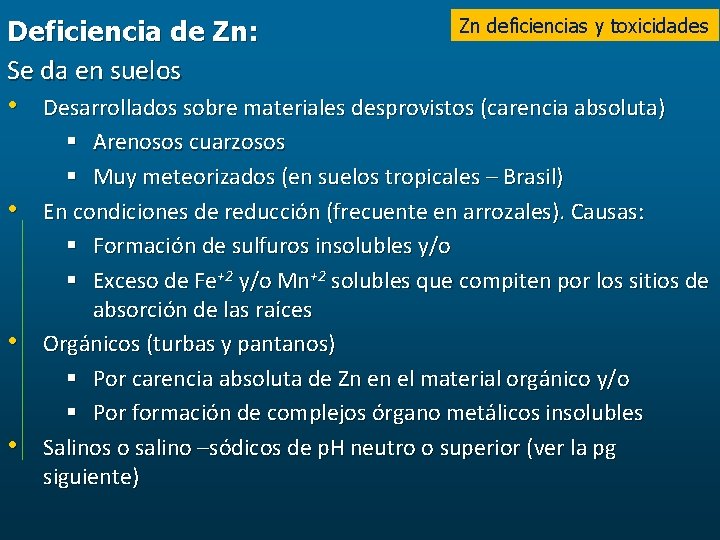Zn deficiencias y toxicidades Deficiencia de Zn: Se da en suelos • Desarrollados sobre