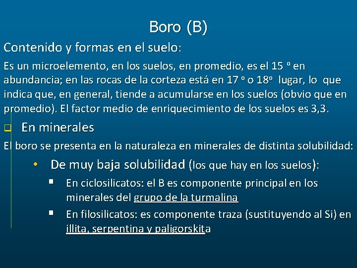 Boro (B) Contenido y formas en el suelo: Es un microelemento, en los suelos,