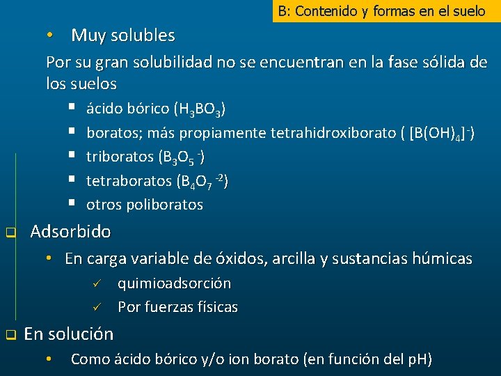 B: Contenido y formas en el suelo • Muy solubles Por su gran solubilidad