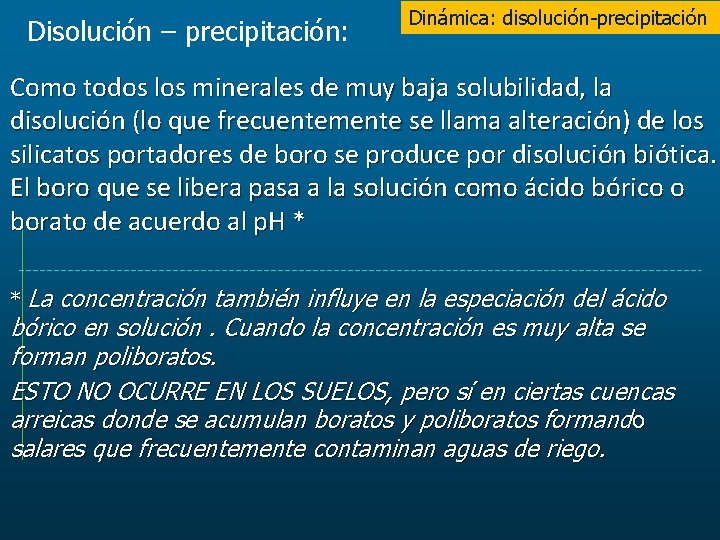 Disolución – precipitación: Dinámica: disolución-precipitación Como todos los minerales de muy baja solubilidad, la