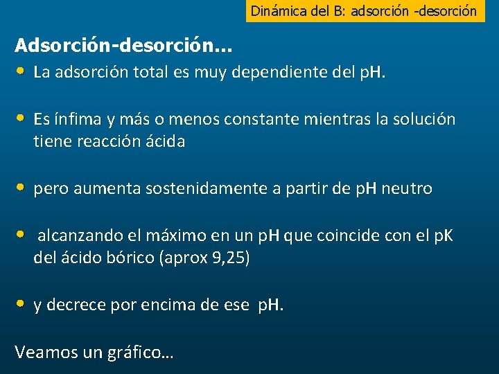 Dinámica del B: adsorción -desorción Adsorción-desorción… • La adsorción total es muy dependiente del