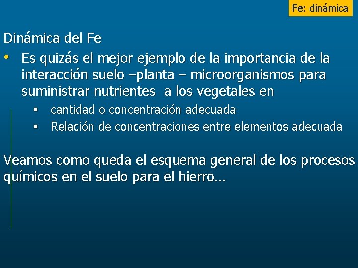 Fe: dinámica Dinámica del Fe • Es quizás el mejor ejemplo de la importancia