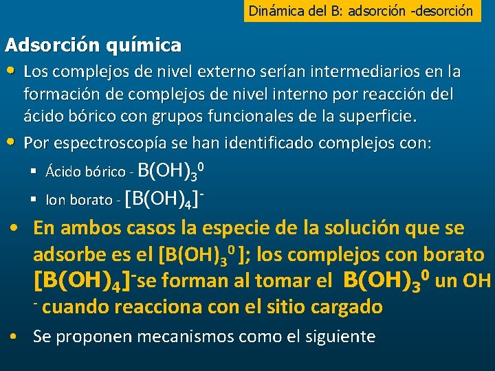 Dinámica del B: adsorción -desorción Adsorción química • Los complejos de nivel externo serían