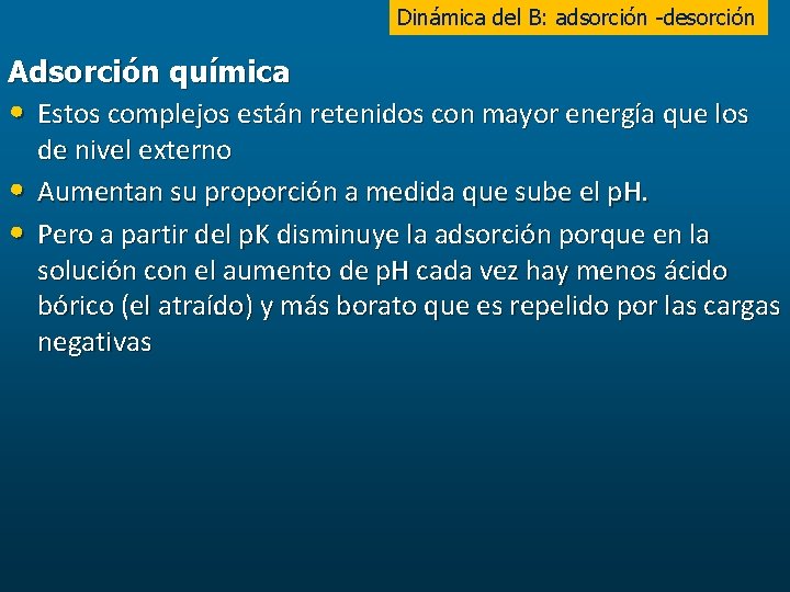 Dinámica del B: adsorción -desorción Adsorción química • Estos complejos están retenidos con mayor