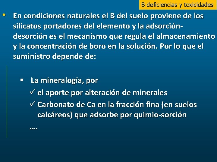B deficiencias y toxicidades • En condiciones naturales el B del suelo proviene de