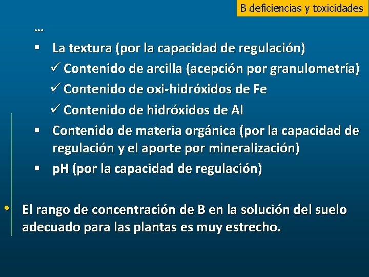 B deficiencias y toxicidades … § La textura (por la capacidad de regulación) ü