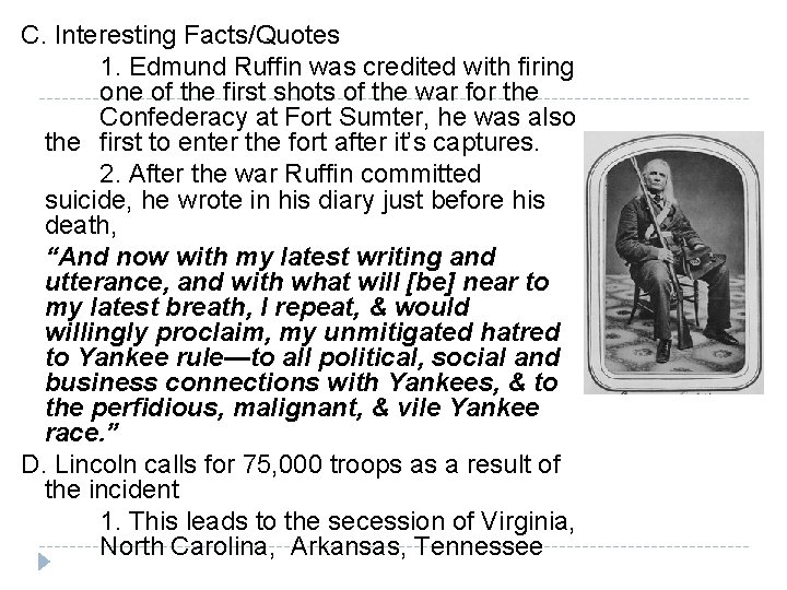 C. Interesting Facts/Quotes 1. Edmund Ruffin was credited with firing one of the first