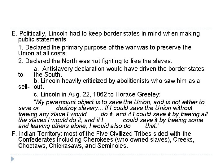 E. Politically, Lincoln had to keep border states in mind when making public statements