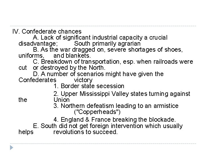 IV. Confederate chances A. Lack of significant industrial capacity a crucial disadvantage; South primarily
