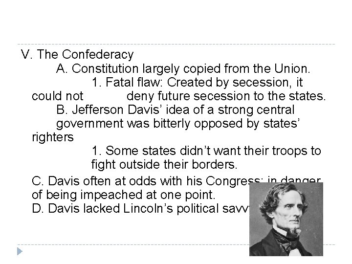  V. The Confederacy A. Constitution largely copied from the Union. 1. Fatal flaw: