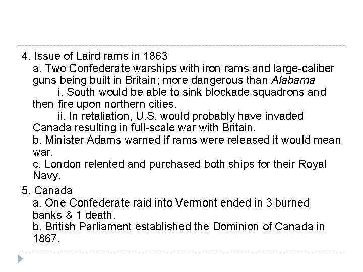 4. Issue of Laird rams in 1863 a. Two Confederate warships with iron rams