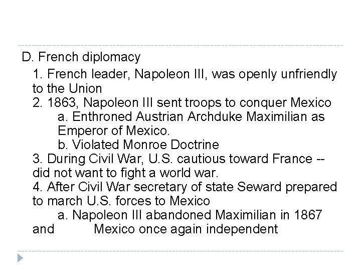 D. French diplomacy 1. French leader, Napoleon III, was openly unfriendly to the Union