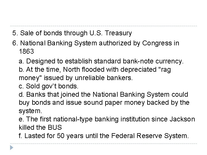 5. Sale of bonds through U. S. Treasury 6. National Banking System authorized by