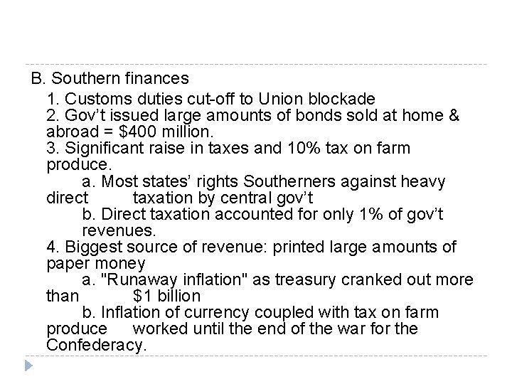 B. Southern finances 1. Customs duties cut-off to Union blockade 2. Gov’t issued large