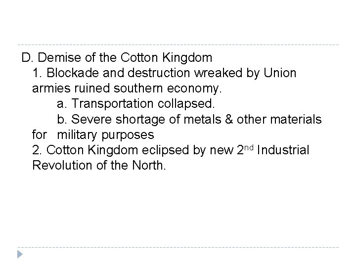 D. Demise of the Cotton Kingdom 1. Blockade and destruction wreaked by Union armies