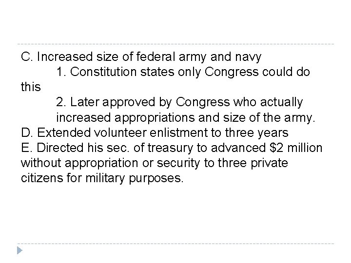 C. Increased size of federal army and navy 1. Constitution states only Congress could