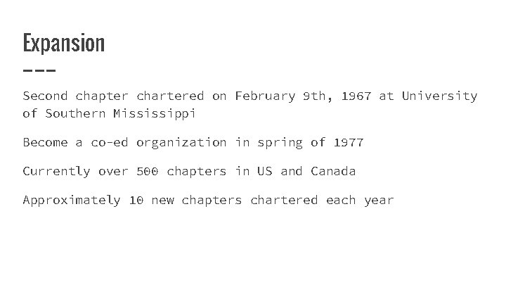 Expansion Second chapter chartered on February 9 th, 1967 at University of Southern Mississippi