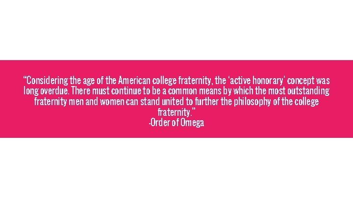“Considering the age of the American college fraternity, the ‘active honorary’ concept was long