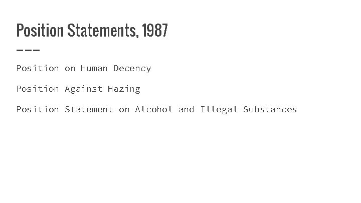 Position Statements, 1987 Position on Human Decency Position Against Hazing Position Statement on Alcohol