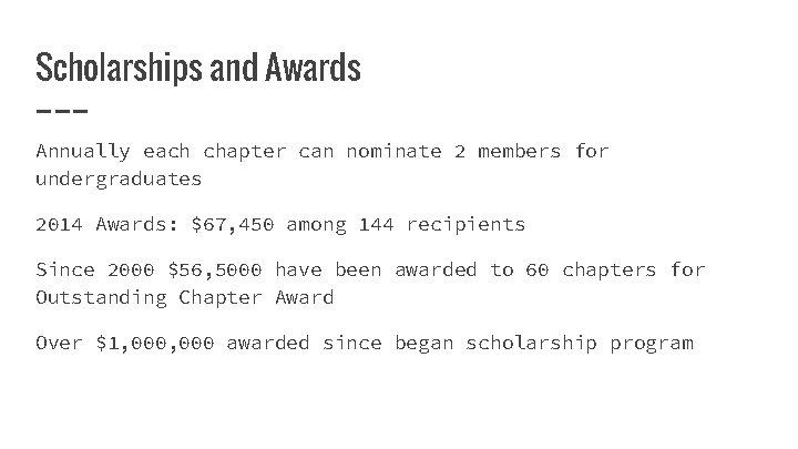 Scholarships and Awards Annually each chapter can nominate 2 members for undergraduates 2014 Awards: