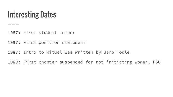 Interesting Dates 1987: First student member 1987: First position statement 1987: Intro to Ritual