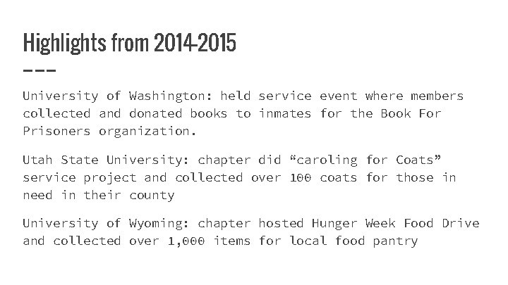 Highlights from 2014 -2015 University of Washington: held service event where members collected and