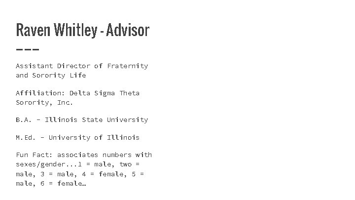 Raven Whitley - Advisor Assistant Director of Fraternity and Sorority Life Affiliation: Delta Sigma