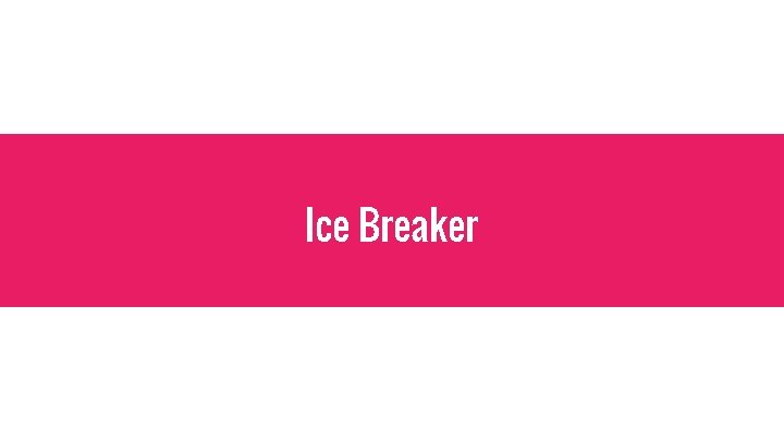 Ice Breaker 