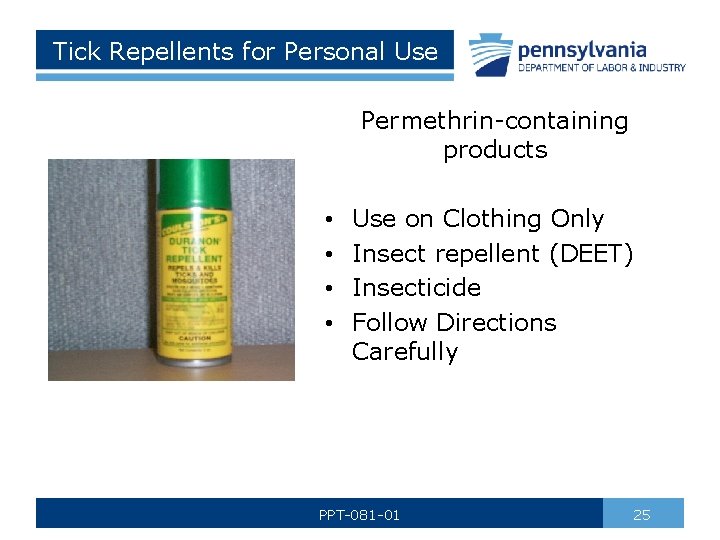 Tick Repellents for Personal Use Permethrin-containing products • • Use on Clothing Only Insect