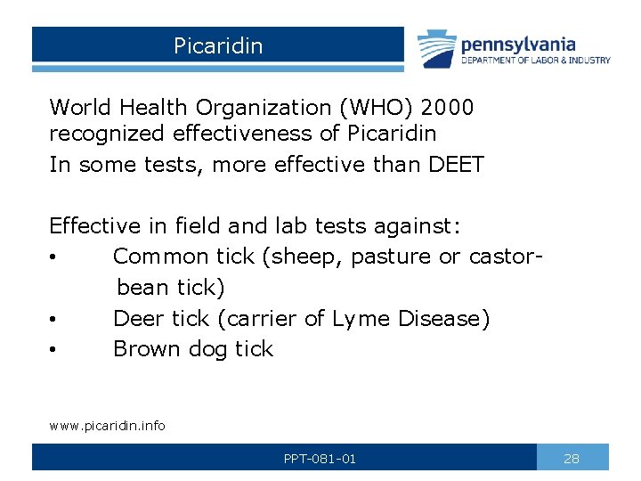 Picaridin World Health Organization (WHO) 2000 recognized effectiveness of Picaridin In some tests, more