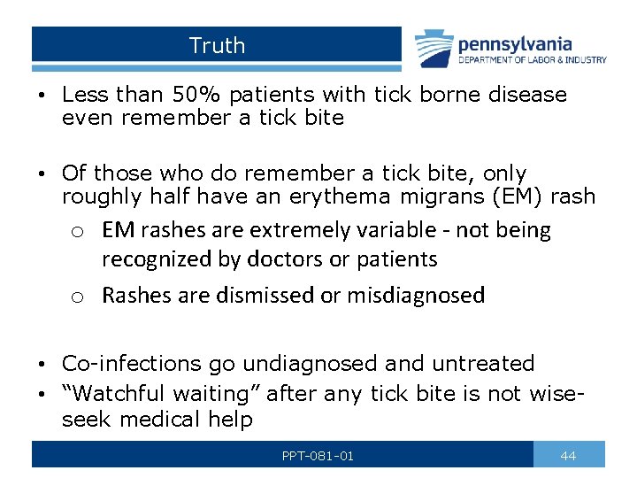 Truth • Less than 50% patients with tick borne disease even remember a tick