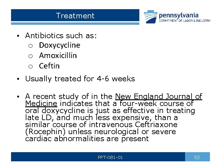 Treatment • Antibiotics such as: o Doxycycline o Amoxicillin o Ceftin • Usually treated